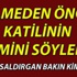Ölmeden önce katilinin ismini söyledi