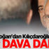Erdoğan'dan Kılıçdaroğlu'na bir dava daha!