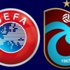 UEFA'dan Trabzonspor'a cevap!