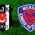 Beşiktaş - Mersin İY | CANLI