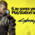 Cyberpunk 2077, 6 ay aradan sonra yeniden PlayStation'a geldi