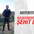 Başkomiser Ahmet Çamur görevinin son günü şehit oldu