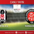 CANLI ANLATIM! Beşiktaş - Fatih Karagümrük
