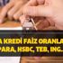 Güncel banka kredi faiz oranları: En para, HSBC, TEB, ING...