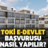 2020 e-Devlet TOKİ İstanbul, Ankara ve İzmir konut başvurusu nasıl yapılır? İşte TOKİ başvuru şartları