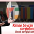 Sırrı Süreyya Önder'den Türk bayrağı cevabı