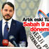 Berat Albayrak: Sabah 9 akşam 5 dönemi bitti