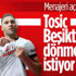 Dusko Tosic Beşiktaş'a dönmek istiyor