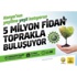 Konya’da 5 Milyon Fidan Toprakla Buluşuyor