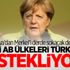 Almanya’dan Merkel’i derde sokacak derleme! Hangi AB ülkeleri Türkiye’yi destekliyor?