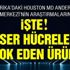 İşte! KANSER HÜCRELERİNİ YOK EDEN ÜRÜN İşte! KANSER HÜCRELERİNİ YOK EDEN ÜRÜN