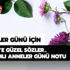 Anneler Günü için güzel sözler! Anne sözleri, kısa anlamlı Anneler Günü notu