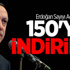 Erdoğan Sayıyı Açıkladı:"150'ye İndirildi"