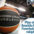 EuroLeague'de Andolu Efes ve Fenerbahçe'nin rakipleri belli oldu EuroLeague'de Andolu Efes ve Fenerbahçe'nin rakipleri belli oldu