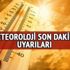 İstanbul İzmir ve Antalya hava durumu nasıl olacak? Meteoroloji açıkladı: Sıcaklık 42 dereceyi bulacak!