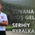 Sivasspor, Serhiy Rybalka'yı transfer etti