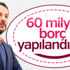 Bakan Albayrak: 60 milyar borç yapılandırıldı