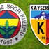 Fenerbahçe, Kayserispor'u ağırlayacak