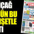 ﻿Yeniçağ Gazetesi bugün bu manşetle çıktı