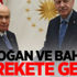 Erdoğan ve Bahçeli harekete geçti! Erdoğan ve Bahçeli harekete geçti!