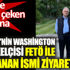 Türkiye'nin Washington Büyükelçisi FETÖ ile suçlanan ismi ziyaret etti Türkiye'nin Washington Büyükelçisi FETÖ ile suçlanan ismi ziyaret etti