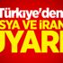 Dışişleri'nden Rusya ve İran'a uyarı! Dışişleri'nden Rusya ve İran'a uyarı!