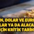 Altın, Dolar ve Euro'su olanlar yada alacaklar için kritik tarih! Tarihi rekor geliyor