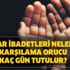3 aylar ibadetleri nelerdir? Karşılama orucu kaç gün tutulur?