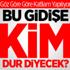 Bu Gidişe Kim Dur Diyecek?