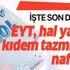 24 Temmuz EYT, hal yasası, kıdem tazminatı, nafaka, 3600 ek gösterge son durum nedir? Genel af yasası çıktı mı? 24 Temmuz EYT, hal yasası, kıdem tazminatı, nafaka, 3600 ek gösterge son durum nedir? Genel af yasası çıktı mı?