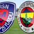 Mersin İdmanyurdu 1-2 Fenerbahçe Maçın Özeti ve golleri izle - tıkla Mersin İdmanyurdu 1-2 Fenerbahçe Maçın Özeti ve golleri izle - tıkla