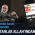 "İftira atanlar Allahlarından bulsunlar" "İftira atanlar Allahlarından bulsunlar"