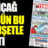 ﻿Yeniçağ Gazetesi bugün bu manşetle çıktı