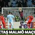 Beşiktaş Malmö maçı canlı izle, BJK Malmö maçı şifresiz canlı veren kanallar izle, skor kaç kaç