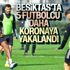 Beşiktaş'ta pozitif vaka sayısı 8'e yükseldi
