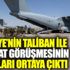 ﻿Türkiye’nin Taliban ile 3.5 saat görüşmesinin detayları ortaya çıktı