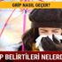 Grip nasıl geçer Grip belirtileri nelerdir tedavisi mümkün mü