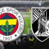 Fenerbahçe- Vitoria Guimaraes