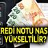 Kredi notunu artırma yöntemleri nedir? Kredi notu nasıl yükseltilir?
