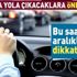 Bayramda yola çıkacaklara önemli uyarı... Bu saat aralığına dikkat! Bayramda yola çıkacaklara önemli uyarı... Bu saat aralığına dikkat!