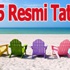 2015 Yılı Resmi Tatil Günleri Belli Oldu!