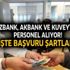 Denizbank, Akbank ve Kuveyt Türk yüzlerce bankacı alacak