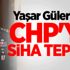 Yaşar Güler'den CHP'ye SİHA tepkisi Yaşar Güler'den CHP'ye SİHA tepkisi