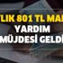 Aylık 801 TL maddi yardım müjdesi geldi! Kimler yardımdan yararlanabilecek! işte başvuru detayları! Aylık 801 TL maddi yardım müjdesi geldi! Kimler yardımdan yararlanabilecek! işte başvuru detayları!