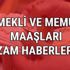 Emekli SSK Bağkur maaşı zammı ne zaman 2017 Emekli memur maaşları ne kadar?