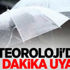Meteoroloji'den son dakika uyarısı Meteoroloji'den son dakika uyarısı