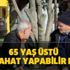 65 yaş üstü seyahat yapabilir mi? 65 yaş üstü sokağa çıkma yasağı kalktı mı?