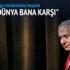 'Bütün dünya bana karşı'