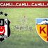 CANLI ANLATIM | Beşiktaş - Kayserispor (20:30)