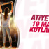 Atiye 19 Mayıs kutlamalarında sahne aldı